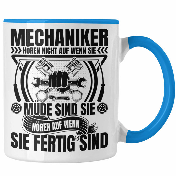 KFZ Mechaniker Tasse Geschenk Spruch Männer KFZ Mechatroniker Geschenkidee Becher Werkstatt Mechaniker Hören Nicht Auf Wenn Sie Müde Sind Blau Trendation