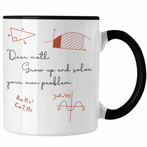 Lustige Tasse Geschenk für Mathematiker, Lehrer oder Studenten Mathe Kaffeebecher Dear Math Solve Your Own Problem Trendation