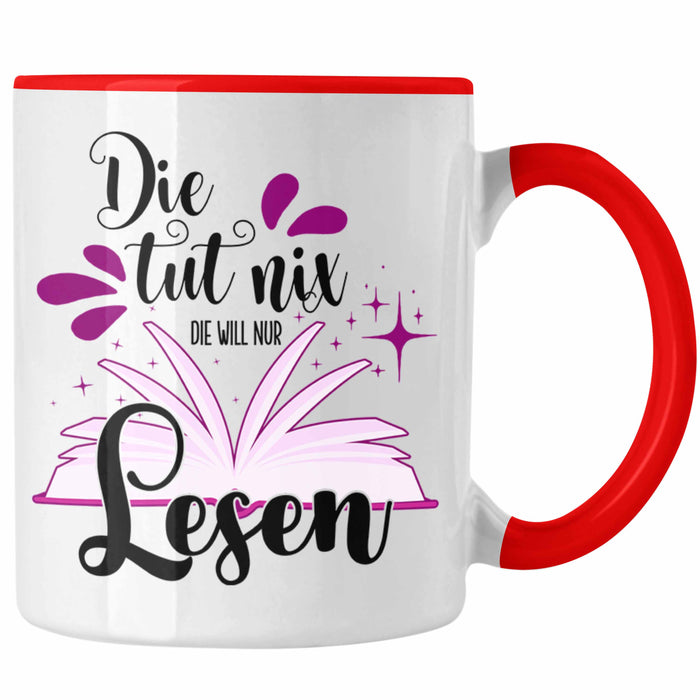 Leseratte Tasse Geschenk Bücher Lesen Die Tut Nix Die Will Nur Lesen Geschenkidee Rot Trendation