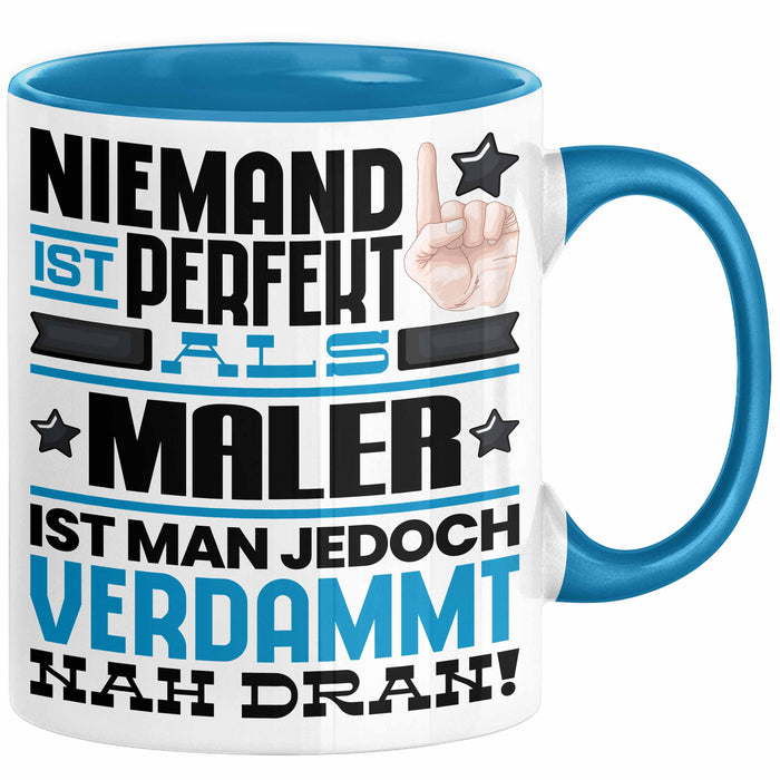 Maler Geschenk Tasse Lustige Geschenkidee für Maler Geburtstag Kaffee-Becher Niemand Ist Perfekt Aber Als Maler Ist Man Nah Dran Blau Trendation