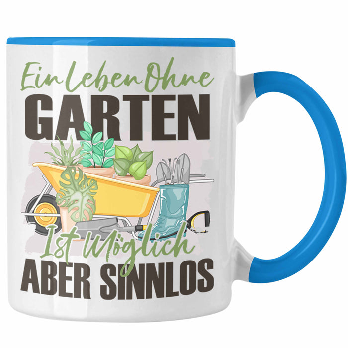 Garten Tasse Geschenk Spruch Hobby-Gärtner Geschenkidee Ein Leben Ohne Garten Blau Trendation