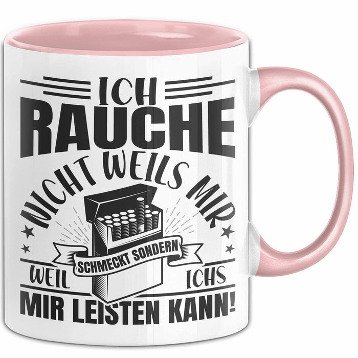 Raucher Geschenk Tasse Spruch Ich Rauche Nicht Weils Mir Schmeckt Sondern Weil Ich Es Mir Leisten Kann Geschenkidee Rauchen Rosa Trendation