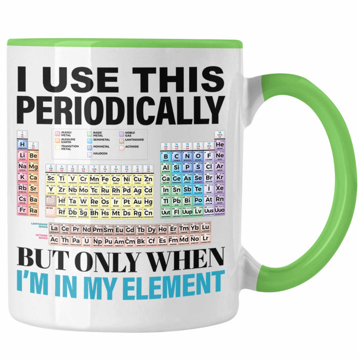 Chemiker Tasse Geschenk I Use This Periodically Kaffeetasse Chemie Student Lehrer Grün Trendation