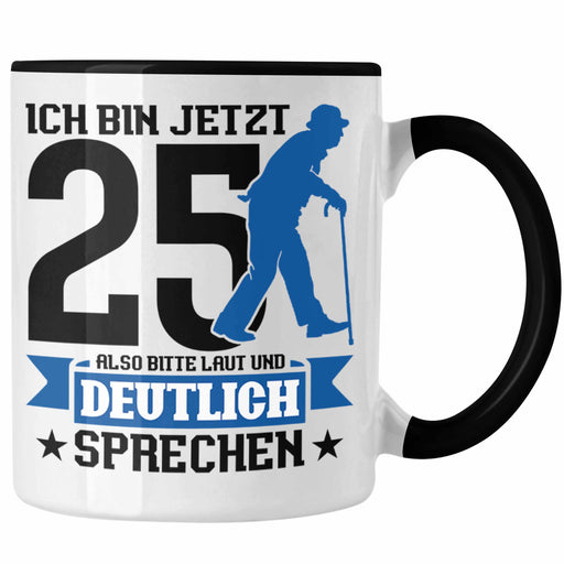 Tasse Geschenk zum 25. Geburtstag Lustiger Spruch Geschenkidee Männer Frauen Trendation