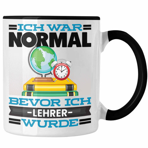 Lehrer Tasse Geschenk Spruch für Klassenlehrer Ich War Normal Bevor Ich Lehrer Wurde Lustig Geschenkidee Gymnasium Realschule Trendation