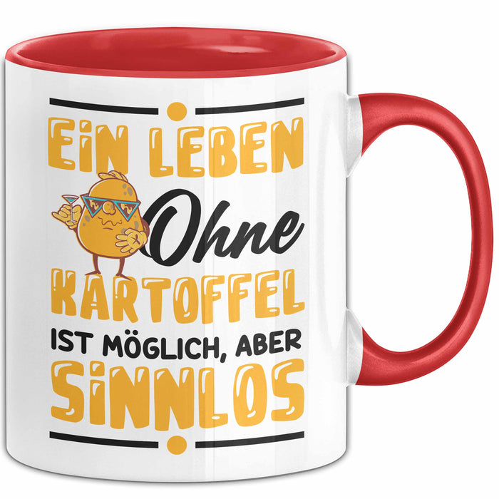 Kartoffel-Liebhaber Tasse Pommes Geschenk Ein Leben Ohne Kartoffeln Ist Möglich Ber Sinnlos Rot Trendation