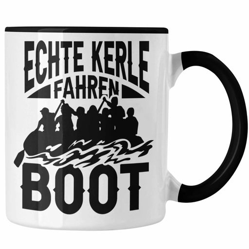 Schlauchboot Wildwasser Rafting Echte Kerle Fahren Boot Tasse Geschenkidee Spruch Trendation