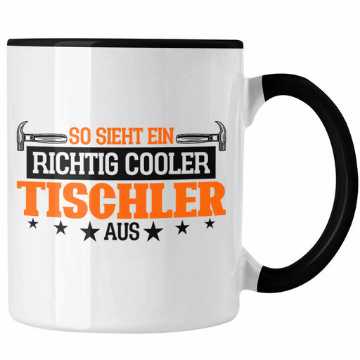 Tasse Geschenk für Tischler Spruch So Sieht Ein Richtige Cooler Tischler Aus Trendation