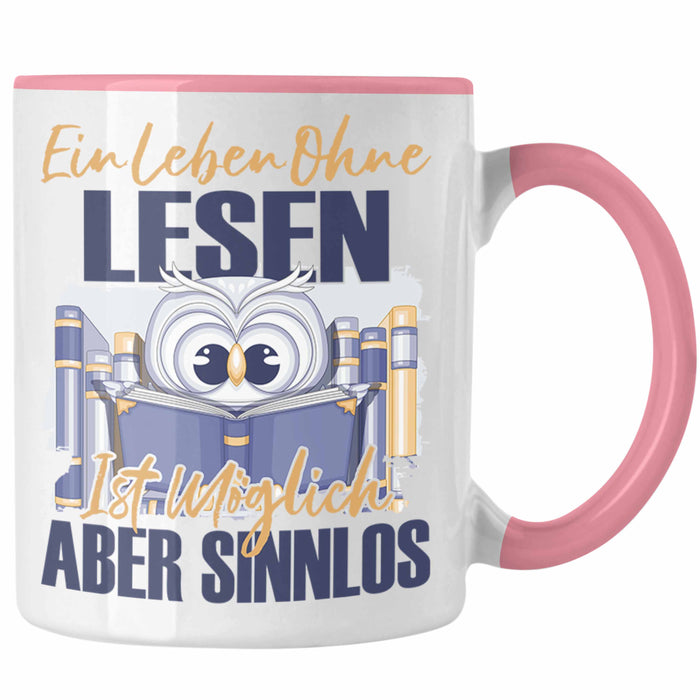 Lesen Tasse Geschenk Spruch Leseratte Bücherwurm Geschenkidee Ein Leben Ohne Lesen Rosa Trendation
