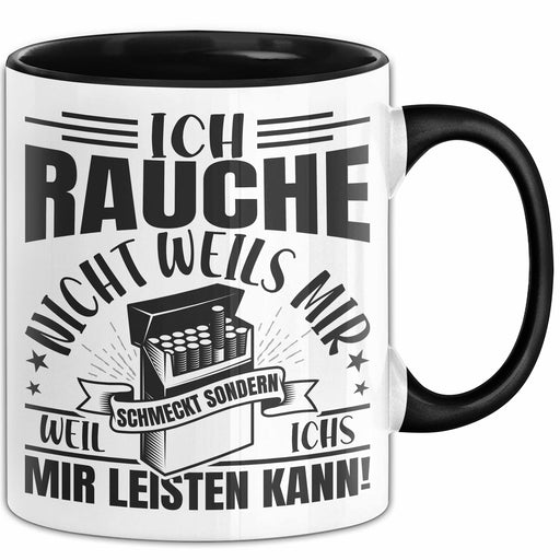 Raucher Geschenk Tasse Spruch Ich Rauche Nicht Weils Mir Schmeckt Sondern Weil Ich Es Mir Leisten Kann Geschenkidee Rauchen Trendation