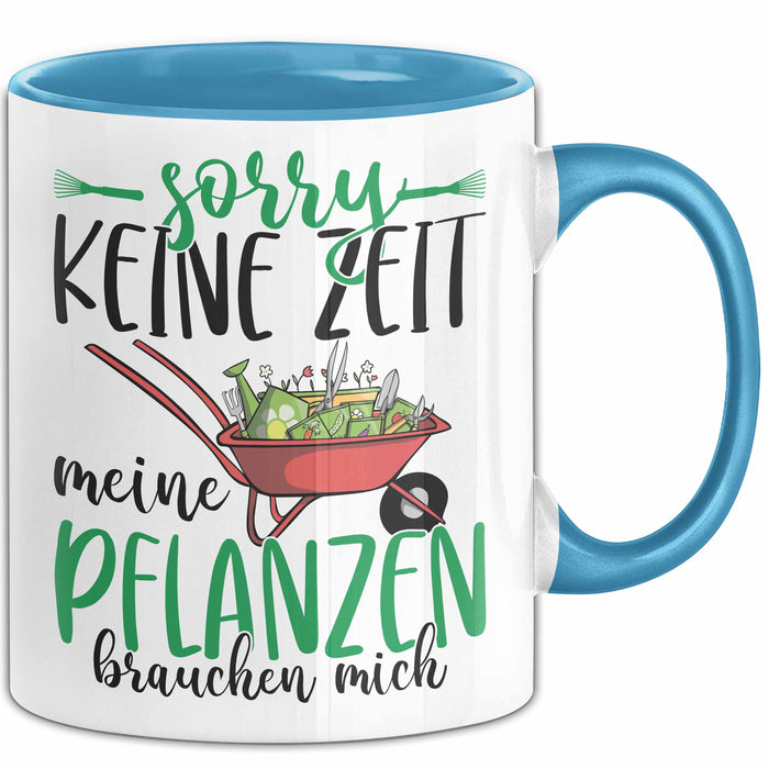 Gärtner Geschenk Tasse Sorry Keine Zeit Meine Pflanzen Brauchen Mich Geschenkidee Garten-Pflege Blau Trendation