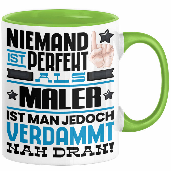 Maler Geschenk Tasse Lustige Geschenkidee für Maler Geburtstag Kaffee-Becher Niemand Ist Perfekt Aber Als Maler Ist Man Nah Dran Grün Trendation