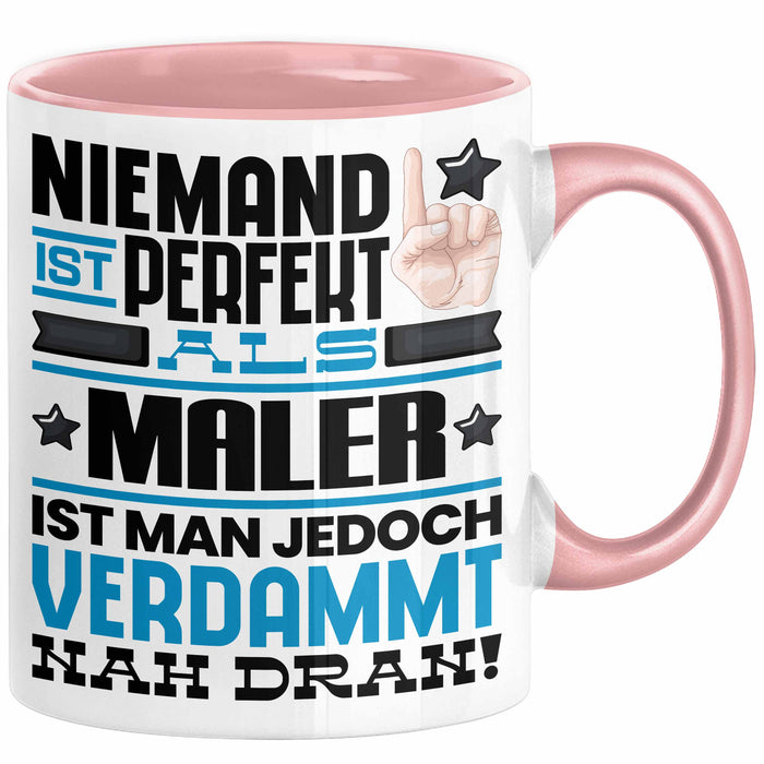 Maler Geschenk Tasse Lustige Geschenkidee für Maler Geburtstag Kaffee-Becher Niemand Ist Perfekt Aber Als Maler Ist Man Nah Dran Rosa Trendation