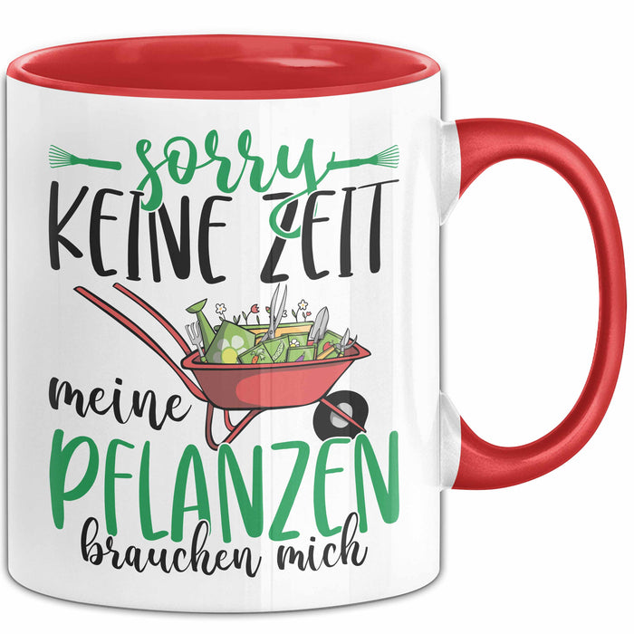 Gärtner Geschenk Tasse Sorry Keine Zeit Meine Pflanzen Brauchen Mich Geschenkidee Garten-Pflege Rot Trendation