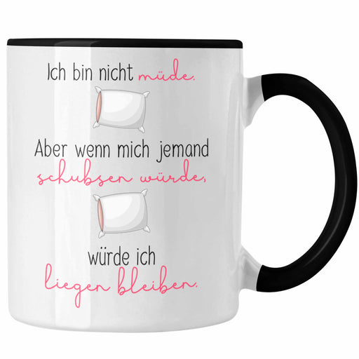 Lustige Tasse mit Spruch für Frauen Ich Bin Nicht Müde Aber Würde Liegenbleiben Geschenkidee Trendation