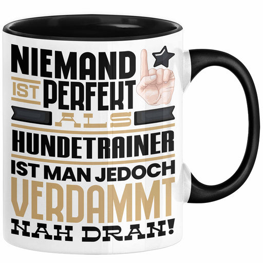 Hundetrainer Geschenk Tasse Lustige Geschenkidee für Hundetrainer Geburtstag Kaffee-Becher Niemand Ist Perfekt Aber Als Hundetrainer Ist Man Nah Dran Trendation