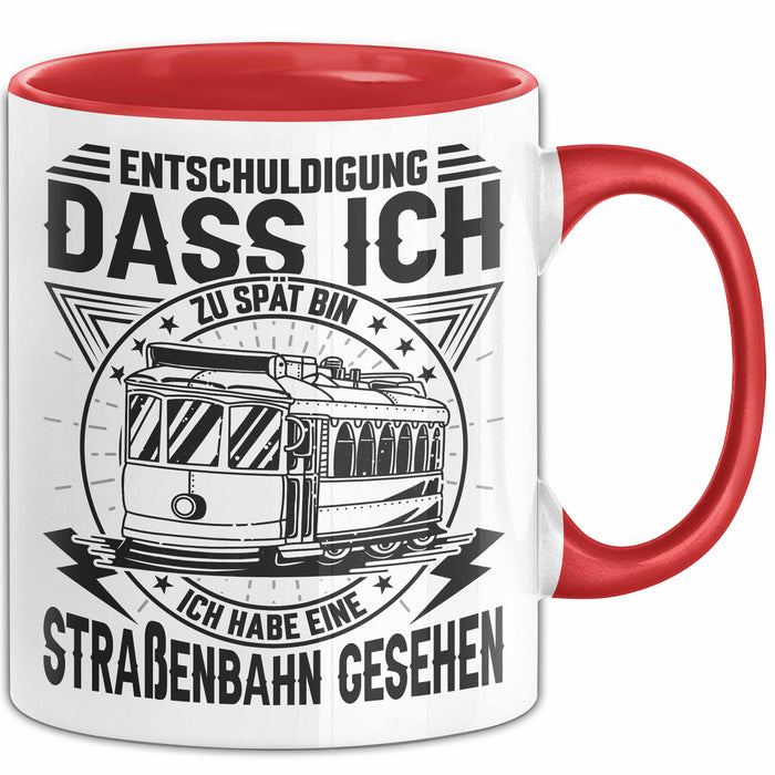 Straßenbahn-Fan Geschenk Tasse Entschuldigung Dass Ich Zu Spät Bin Ich Habe Eine Straßenbahn Gesehen Kaffee-Becher Rot Trendation