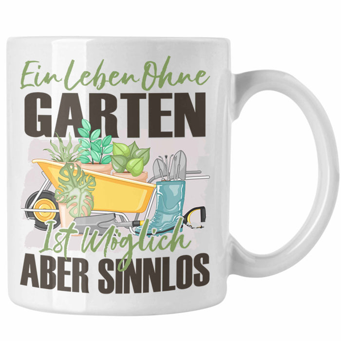 Garten Tasse Geschenk Spruch Hobby-Gärtner Geschenkidee Ein Leben Ohne Garten Weiß Trendation