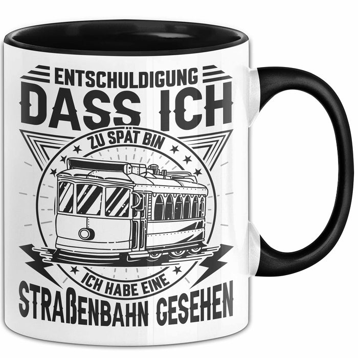 Straßenbahn-Fan Geschenk Tasse Entschuldigung Dass Ich Zu Spät Bin Ich Habe Eine Straßenbahn Gesehen Kaffee-Becher Trendation