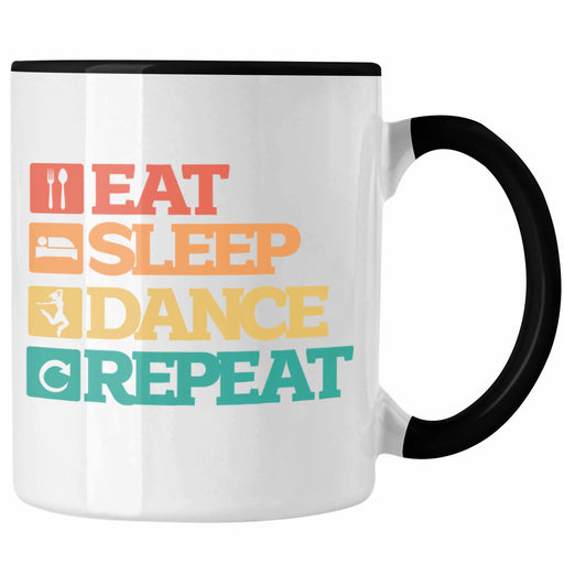 Lustige Tänzer Tasse Geschenk für Tanzbegeisterte Tanzlehrer Grafik Eat Sleep Dance Repeat Trendation