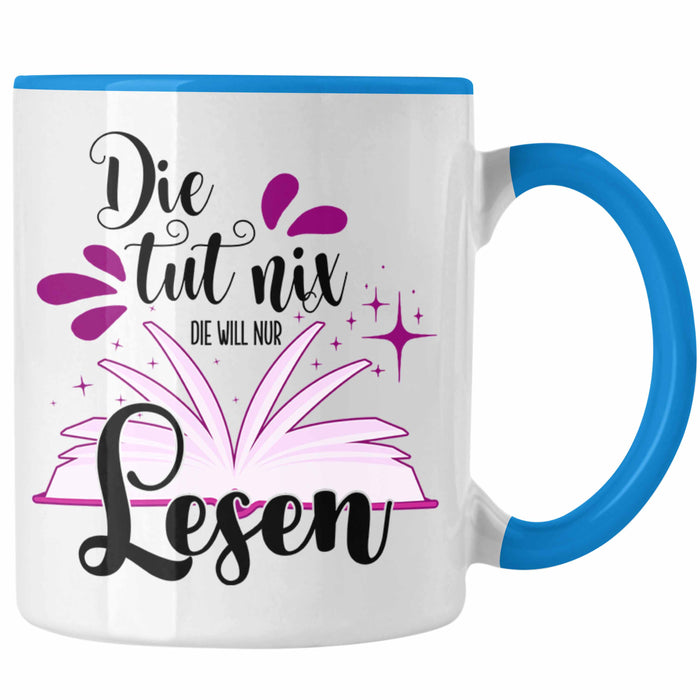 Leseratte Tasse Geschenk Bücher Lesen Die Tut Nix Die Will Nur Lesen Geschenkidee Blau Trendation