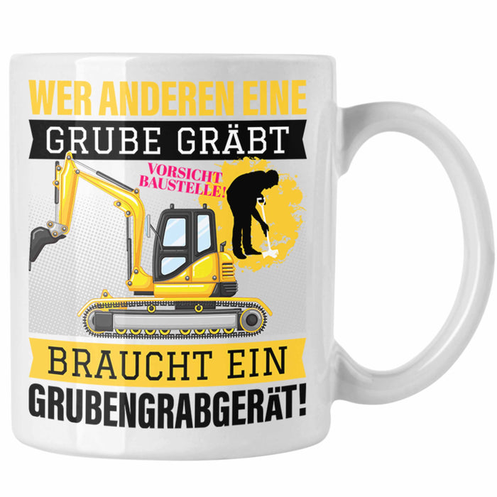 Wer Anderen Eine Grube Gräbt Tasse Bagger-Fahrer Geschenk Grubengrabgerät Bauarbeiter Männer Weiß Trendation