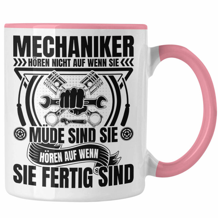 KFZ Mechaniker Tasse Geschenk Spruch Männer KFZ Mechatroniker Geschenkidee Becher Werkstatt Mechaniker Hören Nicht Auf Wenn Sie Müde Sind Rosa Trendation