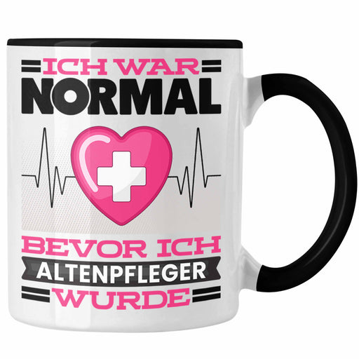 Altenpflege Tasse Geschenk Spruch für Altenpfleger Ich War Normal Bevor Ich Altenpflege Wurde Lustig Geschenkidee Trendation