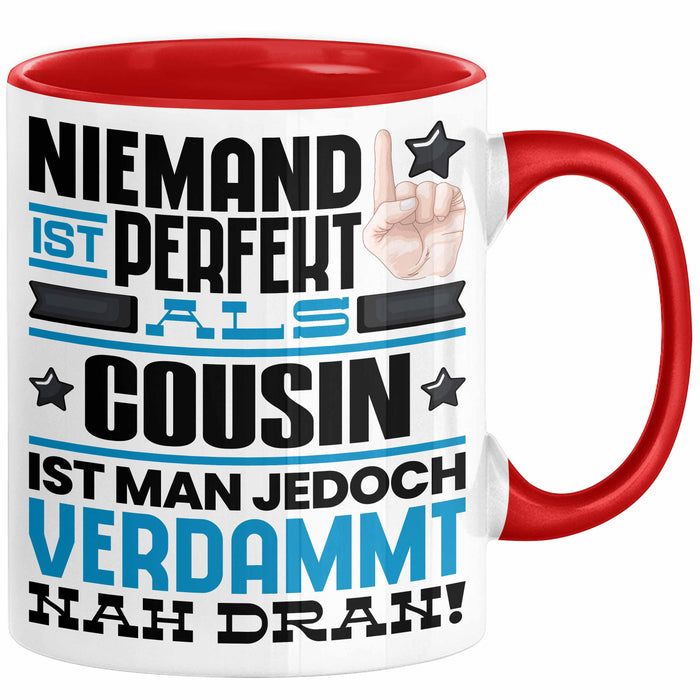 Cousin Geschenk Tasse Lustige Geschenkidee für Cousin Geburtstag Kaffee-Becher Niemand Ist Perfekt Aber Als Cousin Ist Man Nah Dran Rot Trendation