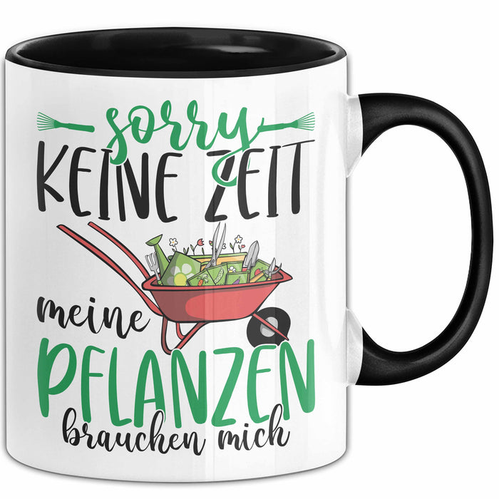 Gärtner Geschenk Tasse Sorry Keine Zeit Meine Pflanzen Brauchen Mich Geschenkidee Garten-Pflege Trendation