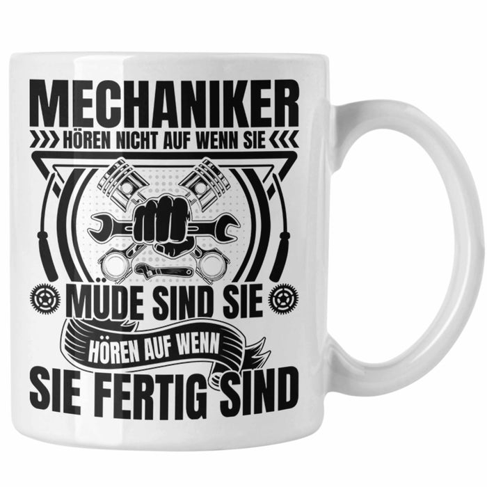 KFZ Mechaniker Tasse Geschenk Spruch Männer KFZ Mechatroniker Geschenkidee Becher Werkstatt Mechaniker Hören Nicht Auf Wenn Sie Müde Sind Weiß Trendation