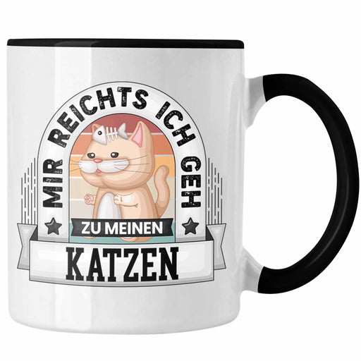 Katzenbesitzerin Tasse Geschenk Lustiger Spruch Mir Reichts Ich Geh Zu Meinen Katzen Becher Geschenkidee Trendation