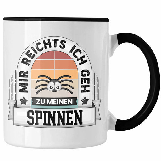 Spinnen Tasse Geschenk Lustiger Spruch Mir Reichts Ich Geh Zu Meinen Spinnen Becher Geschenkidee Trendation