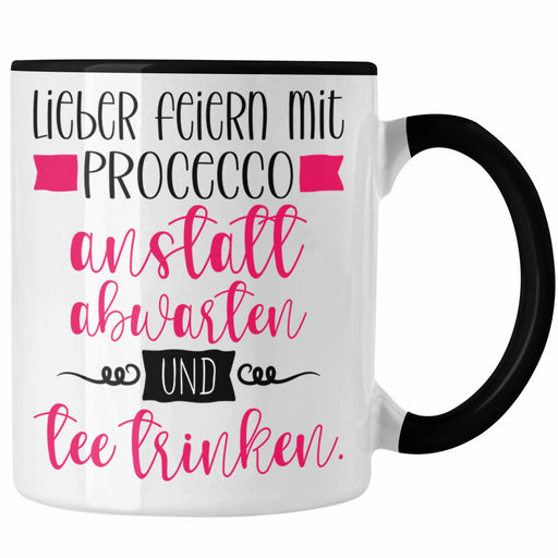 Lustige Tasse mit Spruch für Frauen Lieber Preceecco anstatt Abwarten und Tee Trinken Trendation