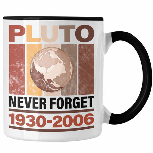 Lustige Tasse "Pluto Never Forget" Geschenk Astronomie-Fans Trendation