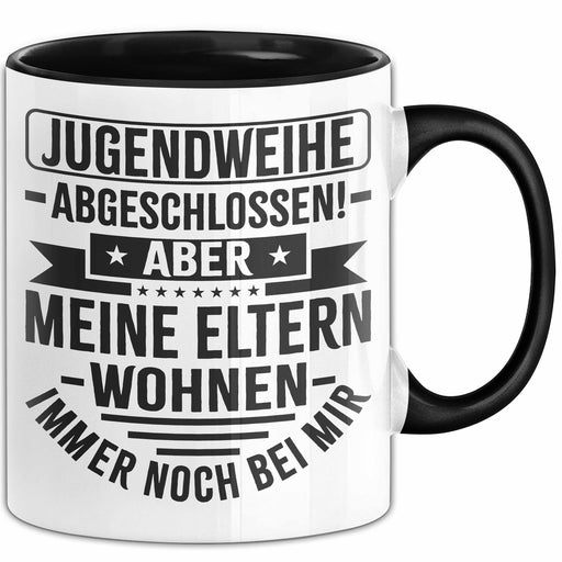 Jugendweihe Abgeschlossen Tasse Geschenk Aber Meine Eltern Wohnen Immer Noch Bei Mir Geschenkidee Jugendweihe Kaffee-Becher Trendation