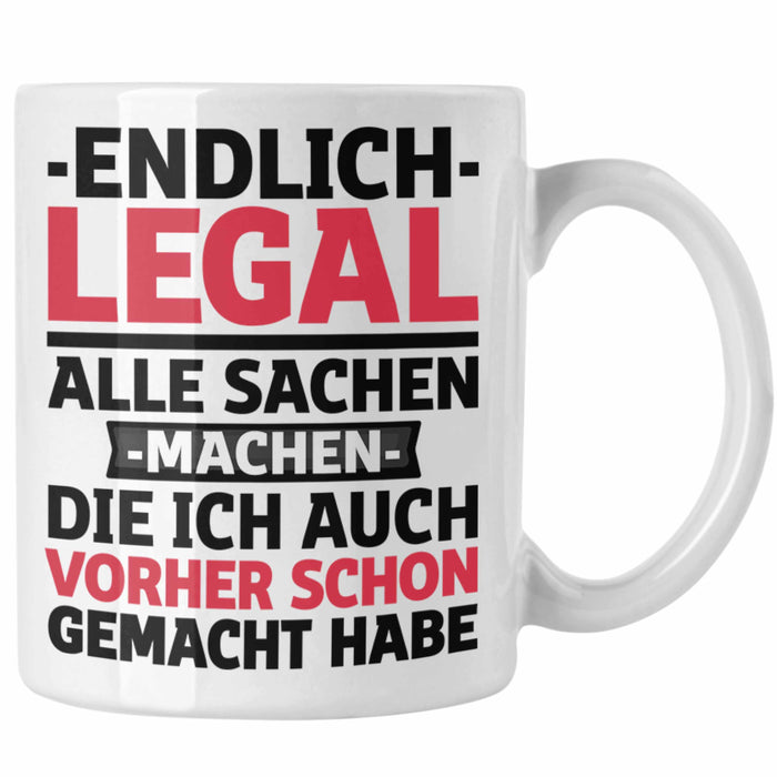 18. Geburtstag Tasse Geschenk Männer Frauen 18er Geschenkidee Lustig Spruch Endlich Legal Alle Sachen Machen Die Ich Davor Auch Schon Gemacht Habe Weiß Trendation