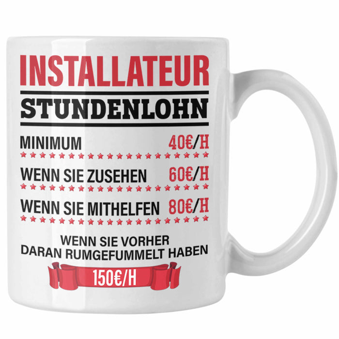 Installateur Tasse Geschenk Stundenlohn Lustige Geschenkidee Witz Männer Weiß Trendation