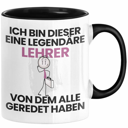 Lehrer Geschenk Tasse Lustige Geschenkidee Geburtstag für Lehrer Ich Bin Dieser Legendäre Lehrer Von Dem Alle Geredet Haben Kaffee-Becher Trendation