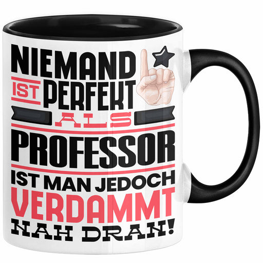 Professor Geschenk Tasse Lustige Geschenkidee für Professor Geburtstag Kaffee-Becher Niemand Ist Perfekt Aber Als Professor Ist Man Nah Dran Trendation