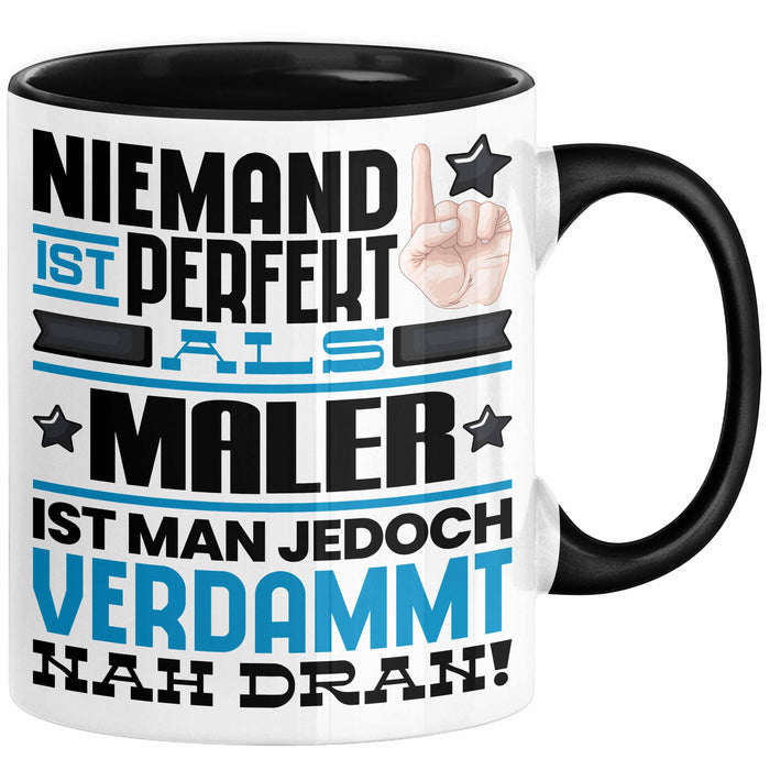Maler Geschenk Tasse Lustige Geschenkidee für Maler Geburtstag Kaffee-Becher Niemand Ist Perfekt Aber Als Maler Ist Man Nah Dran Trendation