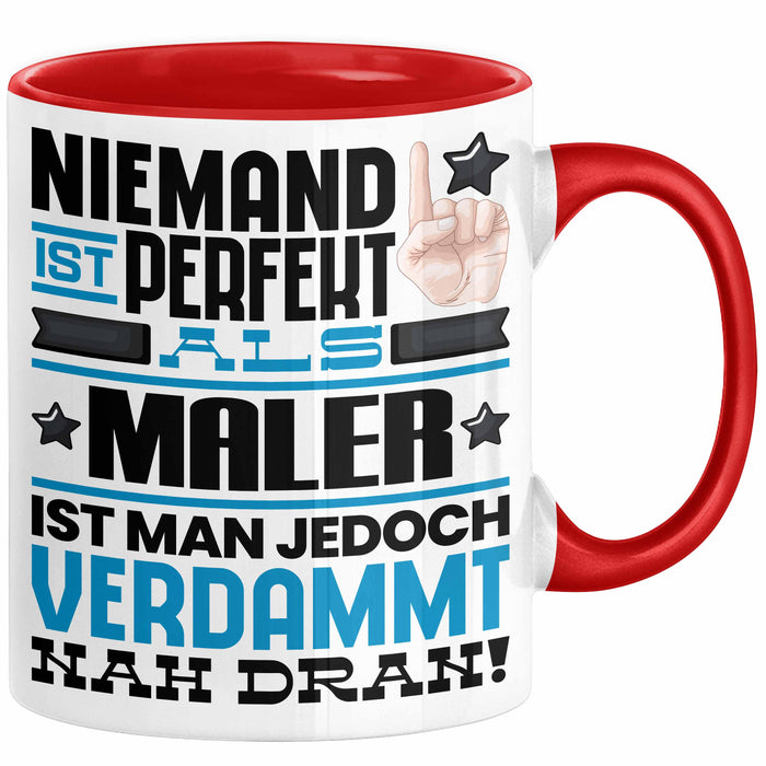 Maler Geschenk Tasse Lustige Geschenkidee für Maler Geburtstag Kaffee-Becher Niemand Ist Perfekt Aber Als Maler Ist Man Nah Dran Rot Trendation
