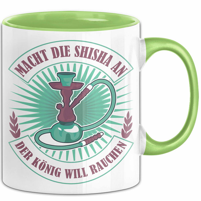 Shisha-Raucher Tasse Geschenk Macht Die Shisha An Der König Will Rauchen Grün Trendation