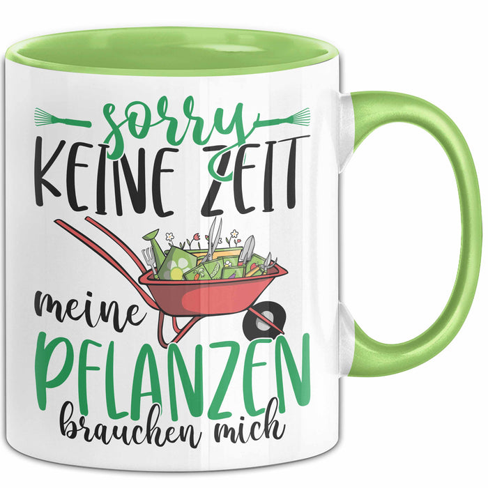 Gärtner Geschenk Tasse Sorry Keine Zeit Meine Pflanzen Brauchen Mich Geschenkidee Garten-Pflege Grün Trendation