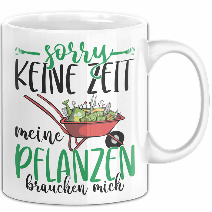 Gärtner Geschenk Tasse Sorry Keine Zeit Meine Pflanzen Brauchen Mich Geschenkidee Garten-Pflege Weiß Trendation