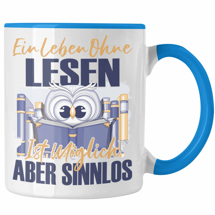 Lesen Tasse Geschenk Spruch Leseratte Bücherwurm Geschenkidee Ein Leben Ohne Lesen Blau Trendation