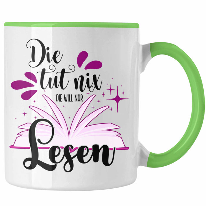 Leseratte Tasse Geschenk Bücher Lesen Die Tut Nix Die Will Nur Lesen Geschenkidee Grün Trendation