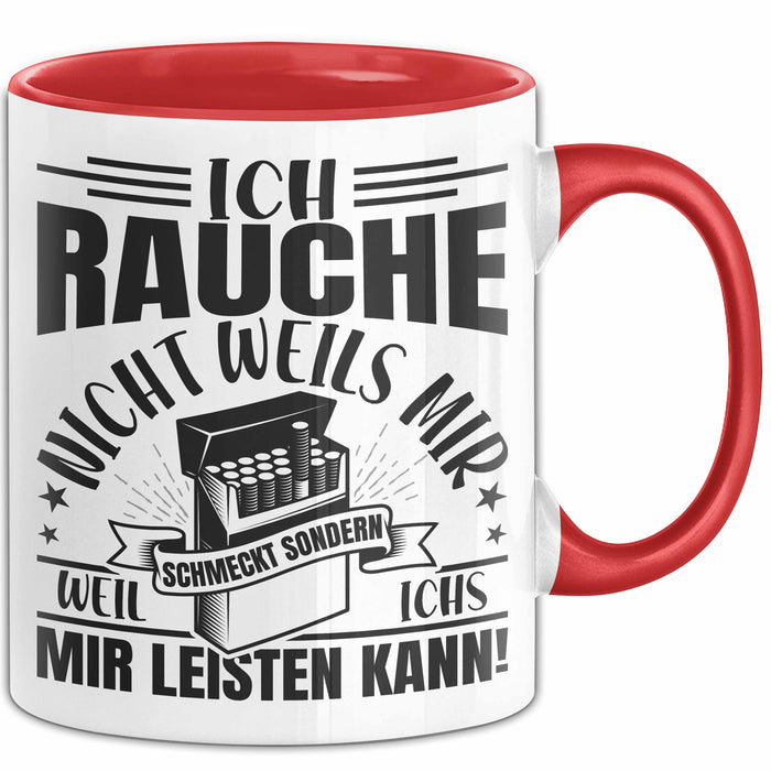 Raucher Geschenk Tasse Spruch Ich Rauche Nicht Weils Mir Schmeckt Sondern Weil Ich Es Mir Leisten Kann Geschenkidee Rauchen Rot Trendation