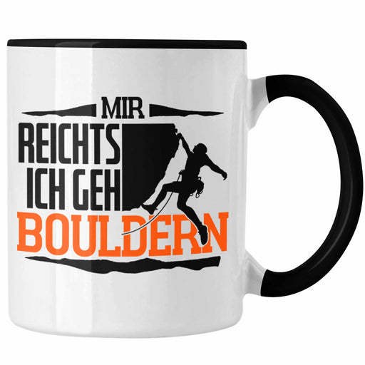 Klettern Tasse Geschenk mit Bouldern Motiv Mir Reichts Ich Geh Bouldern Trendation