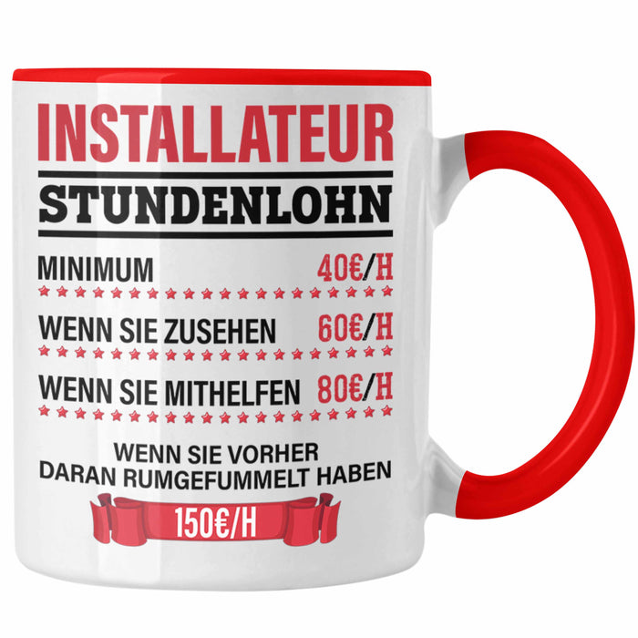 Installateur Tasse Geschenk Stundenlohn Lustige Geschenkidee Witz Männer Rot Trendation